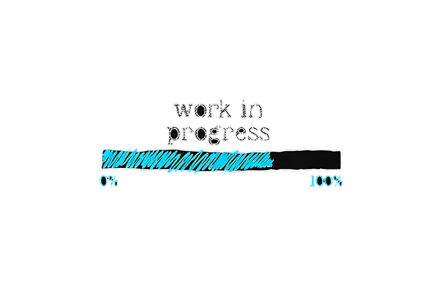 Work in Progress